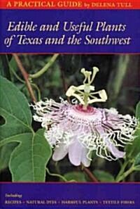Edible and Useful Plants of Texas and the Southwest: A Practical Guide (Paperback)
