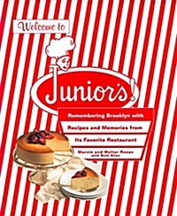 Welcome to Juniors!: Remembering Brooklyn with Recipes and Memories from Its Favorite Restaurant (Hardcover)