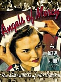 Angels of Mercy: The Army Nurses of World War II (Paperback)