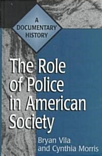 The Role of Police in American Society: A Documentary History (Hardcover)