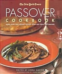 The New York Times Passover Cookbook: More Than 200 Delicious Recipes from Top Chefs and Writers (Hardcover)
