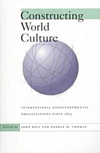Constructing World Culture: International Nongovernmental Organizations Since 1875 (Paperback)