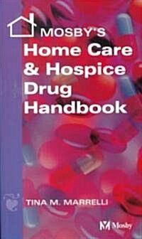 Mosbys Home Care & Hospice Drug Handbook (Paperback)