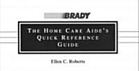 The Home Care Aides Quick Reference Guide (Paperback)