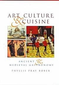 Art, Culture, and Cuisine: Ancient and Medieval Gastronomy (Hardcover)