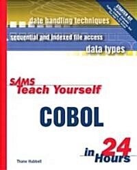 Sams Teach Yourself COBOL in 24 Hours [With Contains Examples and Code] (Paperback)