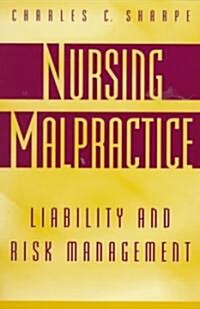 Nursing Malpractice: Liability and Risk Management (Paperback)