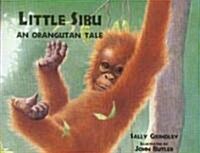 Little Sibu: An Orangutan Tale (Hardcover)