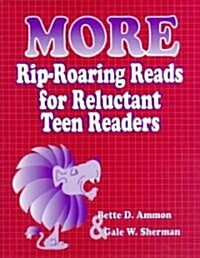 More Rip-Roaring Reads for Reluctant Teen Readers (Paperback)