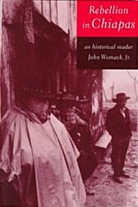 Rebellion in Chiapas: An Historical Reader (Paperback)