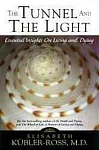 Tunnel and the Light: Essential Insights on Living and Dying (Paperback, 2)
