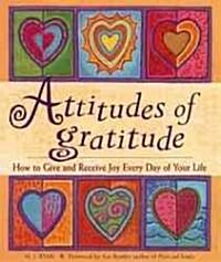 Attitudes of Gratitude: How to Give and Receive Joy Every Day of Your Life (Paperback)