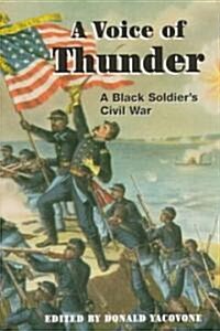 A Voice of Thunder: A Black Soldiers Civil War (Paperback)