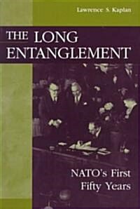 The Long Entanglement: NATOs First Fifty Years (Paperback)