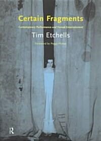 Certain Fragments : Texts and Writings on Performance (Paperback)