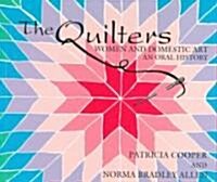 The Quilters: Women and Domestic Art, an Oral History (Paperback)