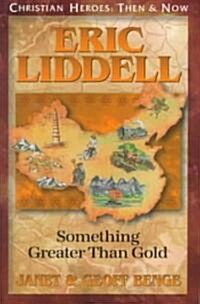 Eric Liddell: Something Better Than Gold (Paperback)