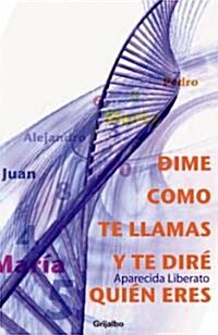 Dime Como te Llamas y te Dire Quien Eres! / Tell Me Your Name and I Will Tell You Who You Are! (Paperback)