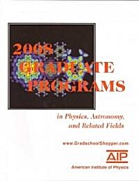 Graduate Programs in Physics, Astronomy, and Related Fields (Paperback, 2008)