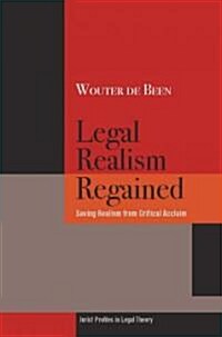 Legal Realism Regained: Saving Realism from Critical Acclaim (Hardcover)
