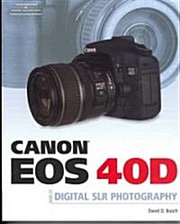 Canon EOS 40D Guide to Digital Photography (Paperback, 1st)