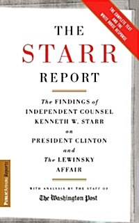 The Starr Report: The Findings of Independent Counsel Kenneth Starr on President Clinton and the Lewinsky Affair (Paperback)