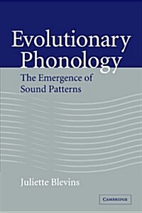 Evolutionary Phonology : The Emergence of Sound Patterns (Paperback)
