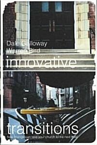 Innovative Transitions: How Change Can Take Your Church to the Next Level (Paperback)