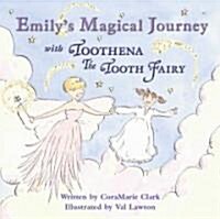 Emilys Magical Journey With Toothena the Tooth Fairy (Hardcover)