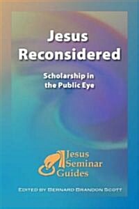 Jesus Reconsidered: Scholarship in the Public Eye (Paperback)