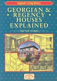 Georgian and Regency Houses Explained (Paperback)