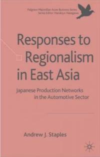Responses to regionalism in East Asia : Japanese production networks in the automotive sector