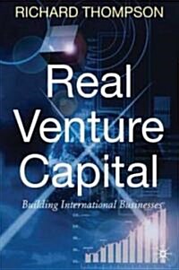 Real Venture Capital : Building International Businesses (Hardcover)