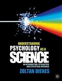 Understanding Psychology as a Science : An Introduction to Scientific and Statistical Inference (Hardcover)