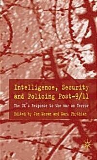 Intelligence, Security and Policing Post-9/11 : The UKs Response to the War on Terror (Hardcover)