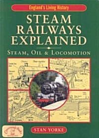 Steam Railways Explained : Steam, Oil and Locomotion (Paperback)