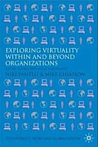 Exploring Virtuality within and Beyond Organizations : Social, Global and Local Dimensions (Hardcover)