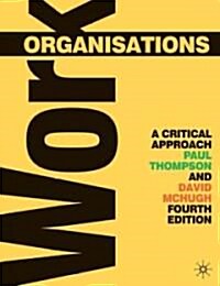 Work Organisations : A Critical Approach (Paperback, 4th ed. 2009)