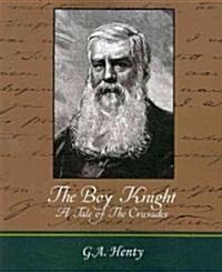 The Boy Knight A Tale of The Crusades (Paperback)
