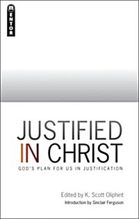 Justified in Christ : Gods Plan for us in Justification (Paperback)