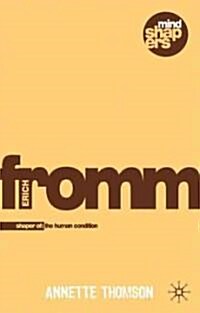 Erich Fromm : Shaper of the Human Condition (Paperback)