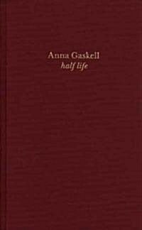 Anna Gaskell: Half Life (Hardcover)