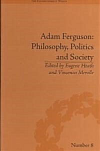Adam Ferguson: Philosophy, Politics and Society (Hardcover)