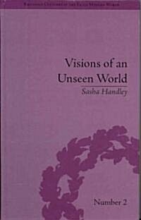Visions of an Unseen World : Ghost Beliefs and Ghost Stories in Eighteenth Century England (Hardcover)