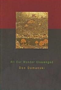 All Our Wonder Unavenged (Paperback)