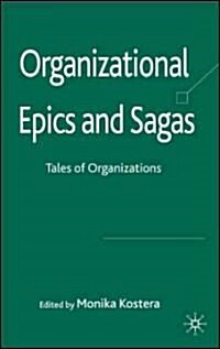 Organizational Epics and Sagas : Tales of Organizations (Hardcover)