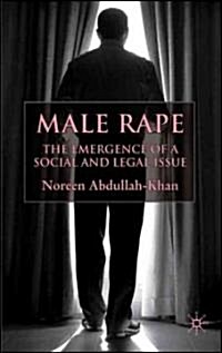 Male Rape : The Emergence of a Social and Legal Issue (Hardcover)