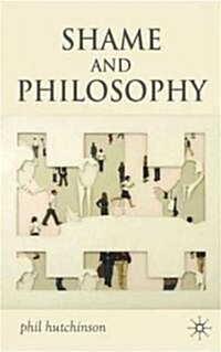 Shame and Philosophy : An Investigation in the Philosophy of Emotions and Ethics (Hardcover)
