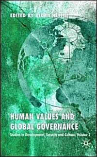 Human Values and Global Governance : Studies in Development, Security and Culture, Volume 2 (Hardcover)