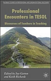 Professional Encounters in TESOL : Discourses of Teachers in Teaching (Hardcover)
